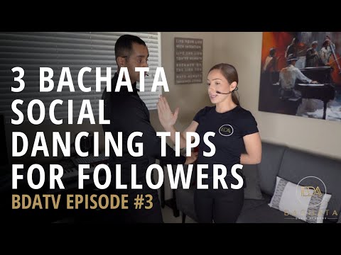 3 Bachata Social Dancing Tips For Beginner Followers - BDATV Episode #3 | Bachata Dance Academy