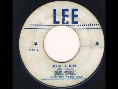 Glen Adams with Bobby Aitken and The Carib Beats - Grab A Girl