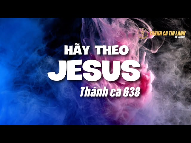 THÁNH CA 638 | HÃY THEO GIÊ XU | KARAOKE THÁNH CA TIN LÀNH