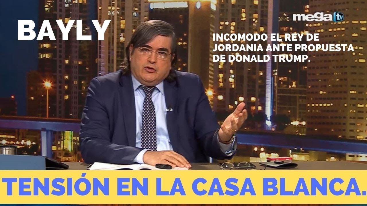 'Bayly' Tensión e incomodidad en la Casa Blanca con visita del Rey de Jordania al Presidente Trump.