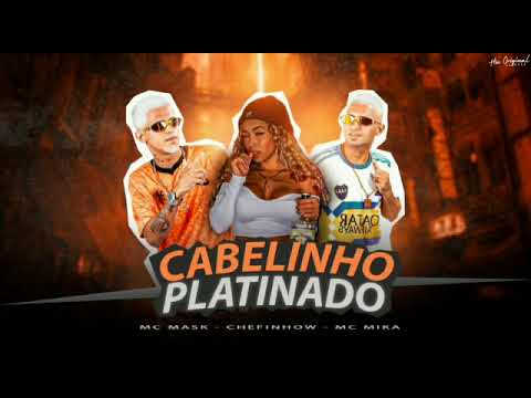 CABELINHO PLATINADO - MC MASK TA PEDADO CHEFINHOW FEAT MC MIKA  REMIX BREGA FUNK 2022
