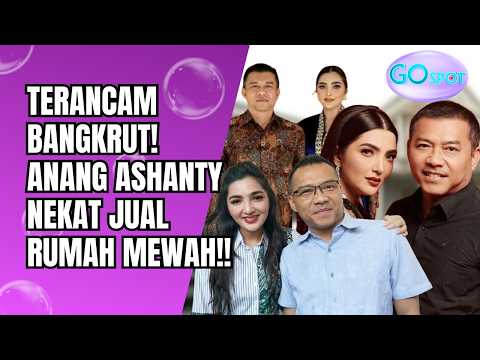 TERANCAM BANGKRUT? ANANG ASHANTY NEKAT JUAL RUMAH MEWAH USAI DITERPA UJIAN BERTUBI-TUBI!! - GO SPOT