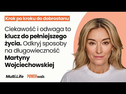 Ciekawość i odwaga – odkryj receptę na długowieczność z Martyną Wojciechowską