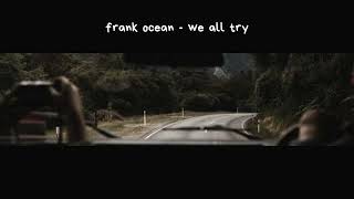frank ocean  - we all try [legendado/tradução]