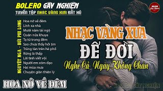 Bolero Gây Nghiện l Quán Cafe Thư Giãn ❖ HOA NỞ VỀ ĐÊM ❖ Nguyệt Nga, Bùi Phi Long 