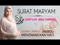 SURAT MARYAM UNTUK IBU HAMIL AGAR JANIN SEHAT SHOLEH BAHAGIA