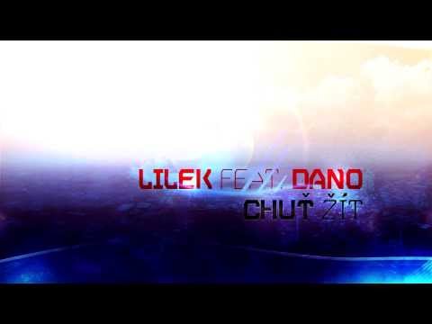 Lilek ft. Dano - Chuť žít