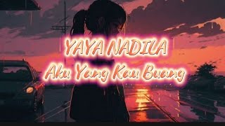 Download lagu YAYA NADILA - AKU YANG KAU BUANG ( LIRIK LAGU ) mp3