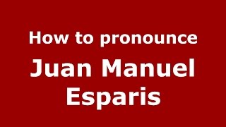 How to pronounce Juan Manuel Esparis