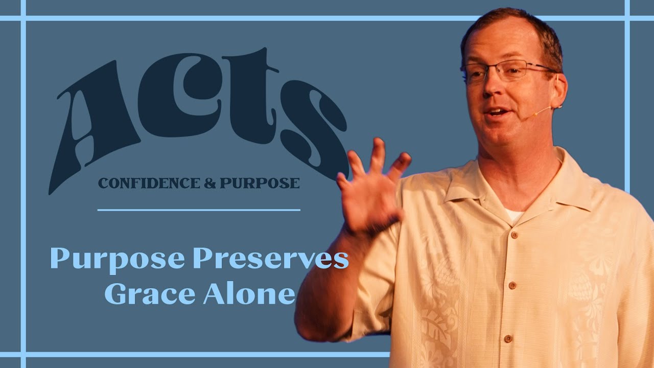 Purpose Preserves Grace Alone - Acts 15:1-35