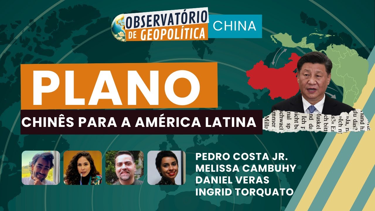O Plano Chinês para a América Latina | OBSERVATÓRIO DE GEOPOLÍTICA- China | 15/12/2025