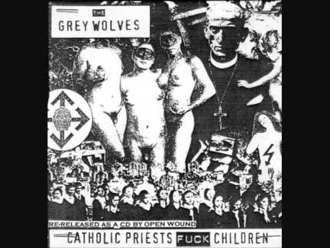 The Grey Wolves - Catholic Priests Fuck Children (full album)
