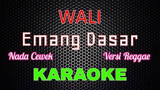 Download lagu Wali - Emang Dasar 'REGGAE' [Karaoke] NADA CEWEK | LMusical mp3