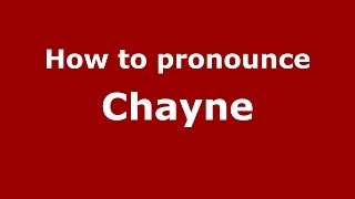 How to pronounce Chayne