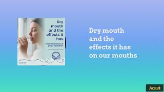 Dry mouth and the effects it has on our mouths | The Oral Health Podcast