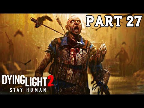Dying Light 2 Gameplay Walkthrough Part 27 | Dying Light 2 Full Gameplay No Commentary (DL2)