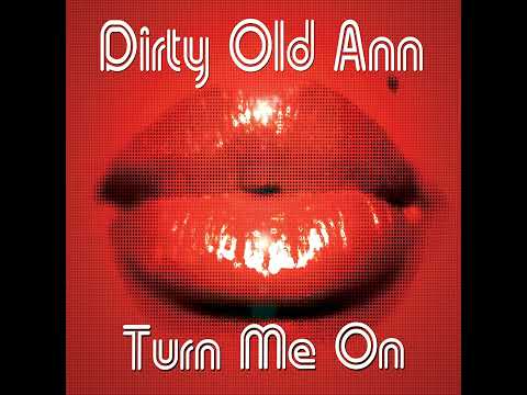 Dirty Old Ann - Turn Me On (Freemasons Radio Edit)