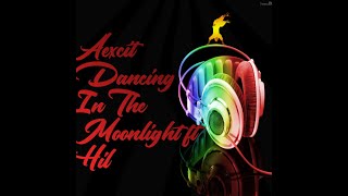 Aexcit Dancing In The Moonlight Lyrics ft HIL