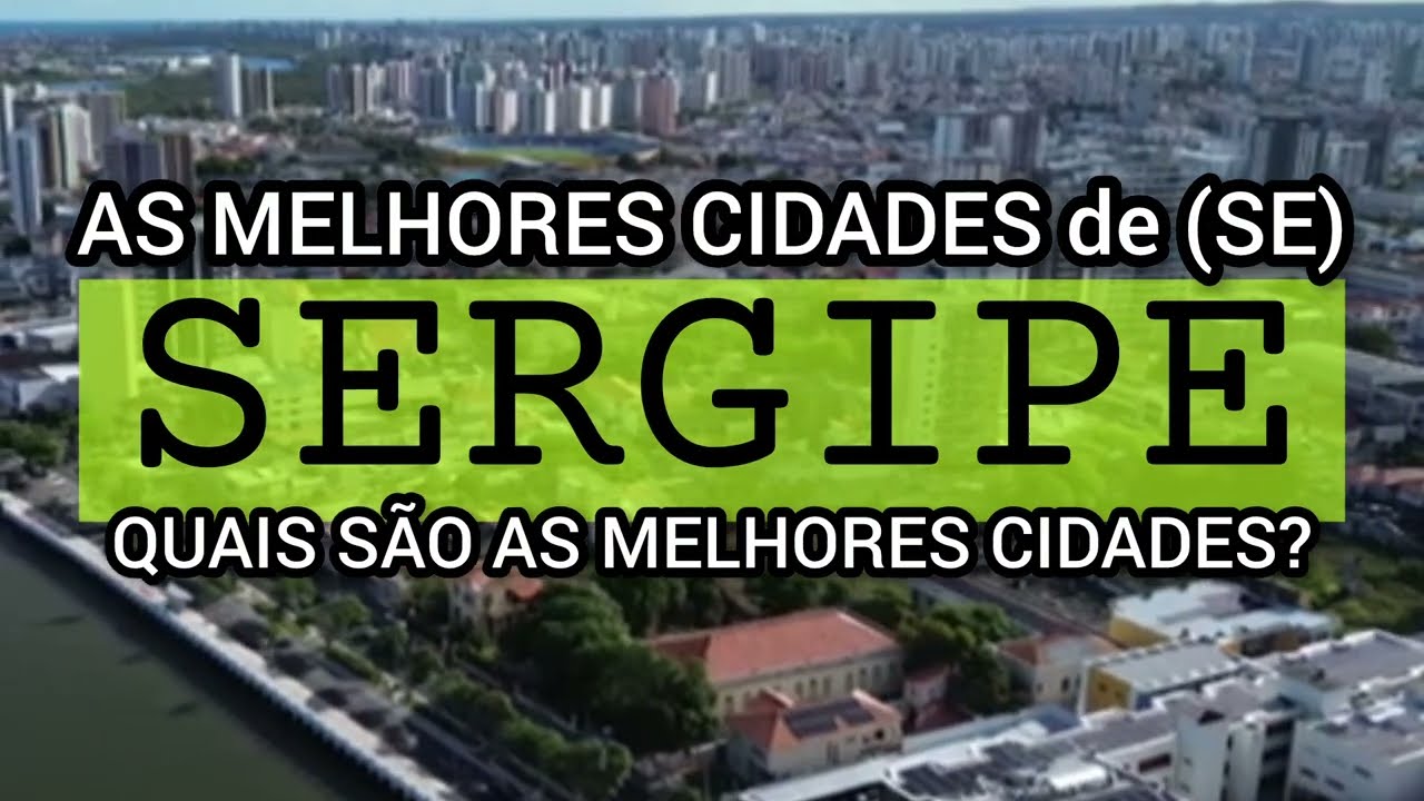 CONHEÇA AS MELHORES CIDADES de SERGIPE | Ranking IPS 2026 | Lista Atualizada 