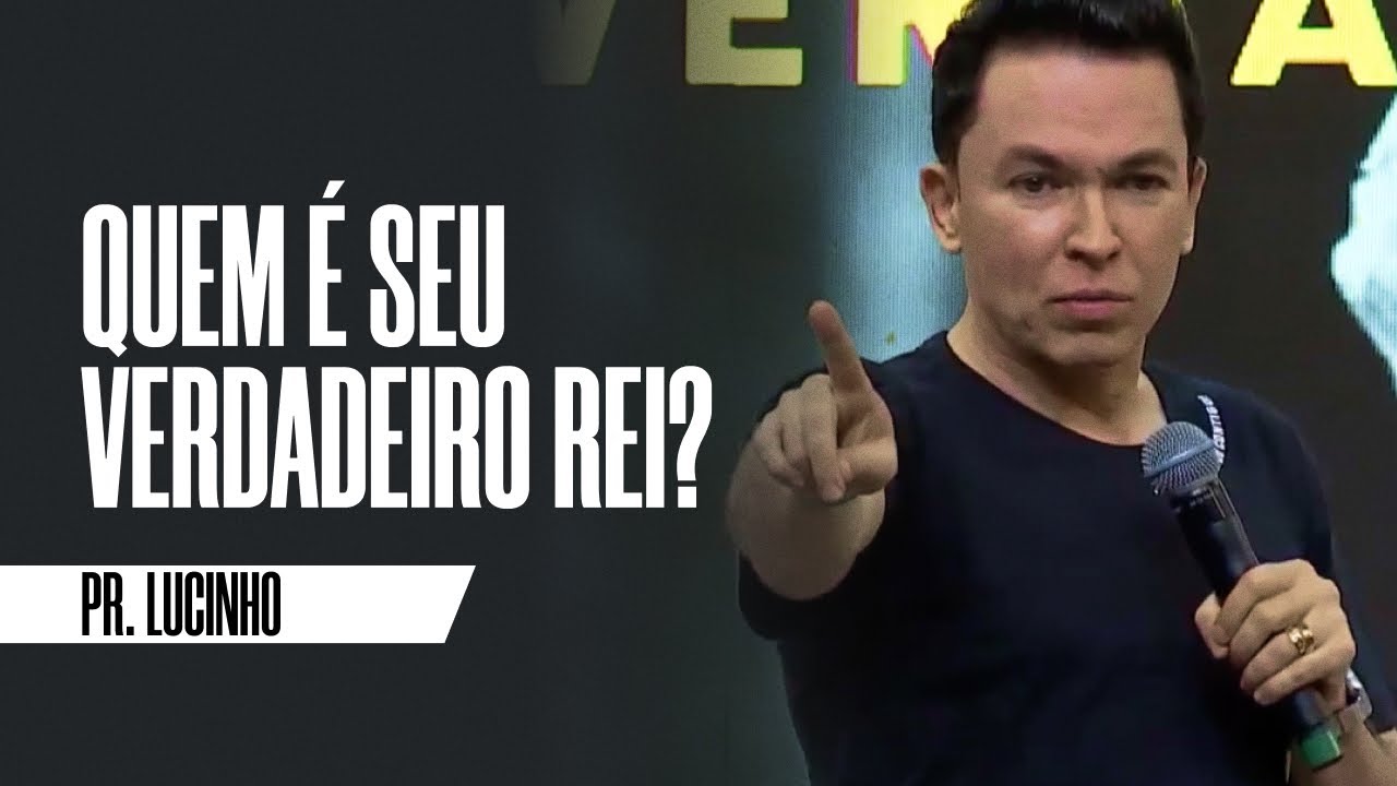Quem é o seu verdadeiro rei? | Pr. Lucinho