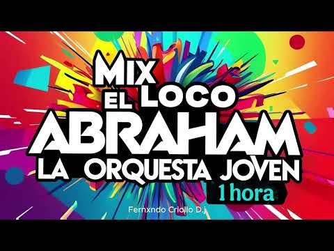 EL LOCO ABRAHAN "LA ORQUESTA JOVEN" | MIX 1 Hora 2025 | Fernxndo Criollo D.j
