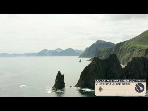 Vincent & Alice Berg - Lucky Mistake (Her 2.0) (SER005) [Official Audio]