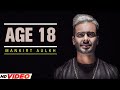 Mankirt Aulakh Age 18 Full Song Dj Flow Sukh Sanghera Singga New Punjabi Song 2024