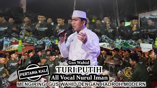 Download lagu Gus Wahid Feat All Vocal Nurul Iman • Turi Putih • Hadroh Modern mp3