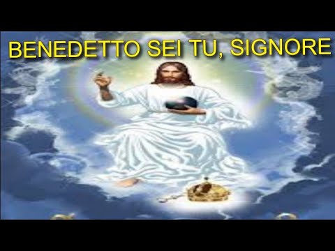 BENEDETTO SEI TU, SIGNORE ( testo e accordi)