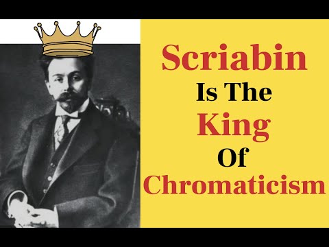 Scriabin Is The King Of Chromaticism