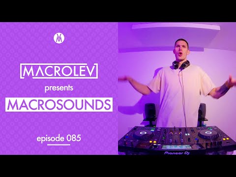 MACROLEV presents MACROSOUNDS - Episode 085