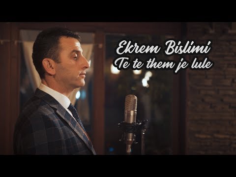 Ekrem Bislimi - Te te them je lule