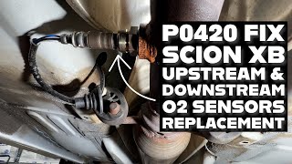 P0420 Fix Scion XB Upstream & Downstream O2 Sensors Replacement How-To