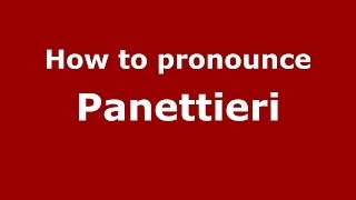 How to pronounce Panettieri