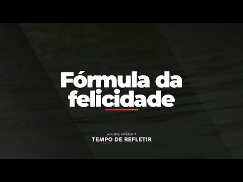 [Tempo de Refletir] Fórmula da felicidade