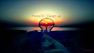 Timmy D. - Caught Up (prod. Lu Balz)