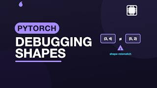 Debugging: Shapes, Devices, and Gradients — Practical PyTorch | 1.13