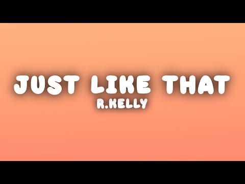 R.Kelly - Just Like That (Lyrics)