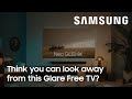 Think You Can Look Away From This Glare Free TV Samsung