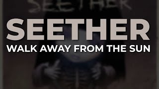 Seether - Walk Away From The Sun (Official Audio)