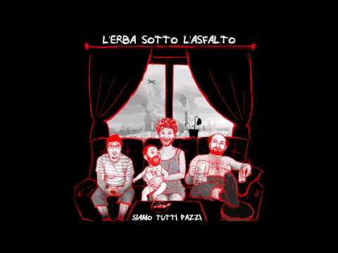 L'ERBA SOTTO L'ASFALTO ft. Giuseppe Fontanella (24 Grana) - Quando sei nato non puoi più nasconderti