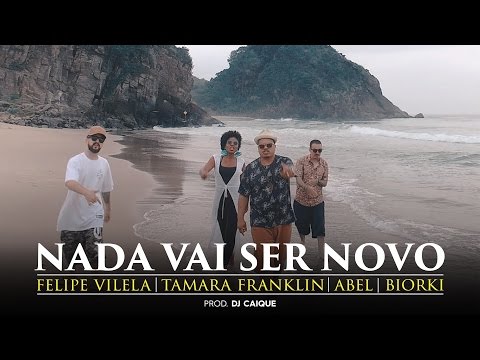 Felipe Vilela | Nada Vai Ser Novo feat. Tamara Franklin, Abel e Biorki