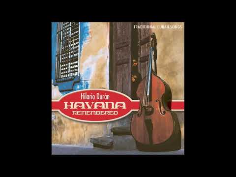 Havana Remembered: Traditional Cuban Songs - Hilario Durán