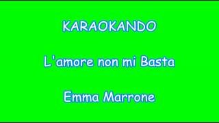 Karaoke - L&#39;amore non mi basta - Emma Marrone ( Testo )