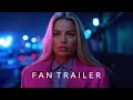 Barbie 2 2025 First Trailer Margot Robbie Concept Version