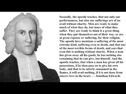 All That Can be Done or Suffered in Vain Without Charity, or Love, by Jonathan Edwards.