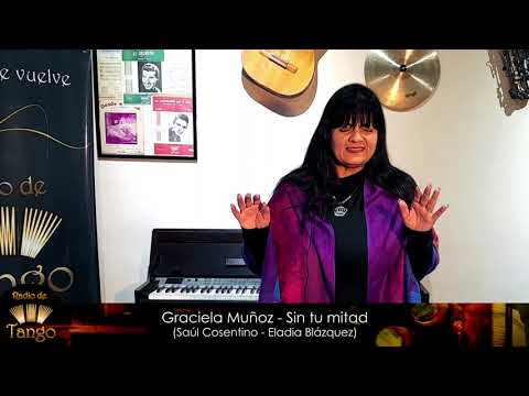 Graciela Muñoz - Sin tu mitad (Saúl Cosentino - Eladia Blázquez)