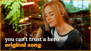'You Can't Trust A Hero' - Original Song by Emma McGann