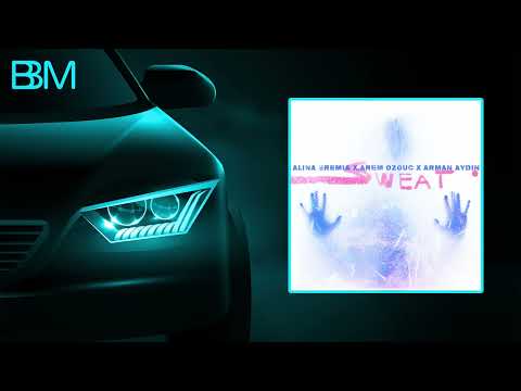 Alina Eremia x Arem Ozguc x Arman Aydin - Sweat (BASS BOOSTED)
