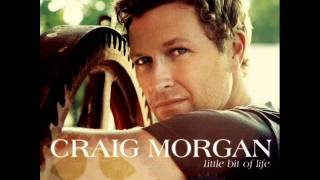 Craig Morgan- Little Bit Of Life